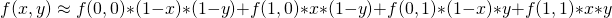 \[f(x,y) \approx f(0,0)*(1-x)*(1-y) + f(1,0) * x * (1-y) + f(0,1) * (1-x) * y + f(1,1)*x*y\]